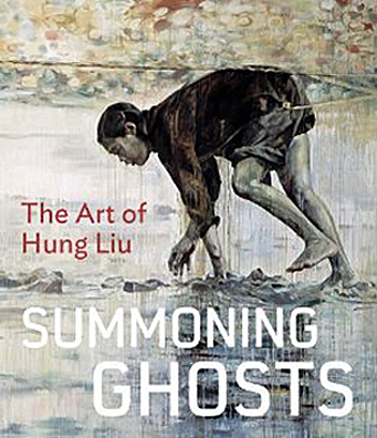 Hung Liu - Summoning Ghosts: The Art of Hung Liu