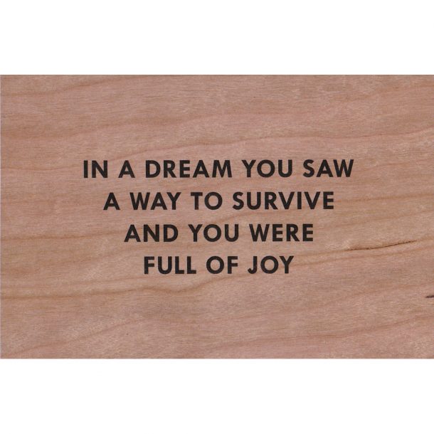 Jenny Holzer - Truism: In a Dream You Saw a Way to Survive and You Were Full of Joy