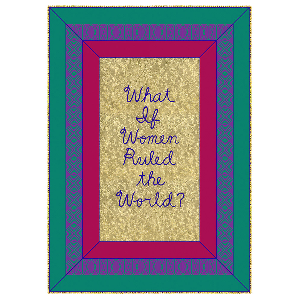 Judy Chicago - What if Women Ruled the World?